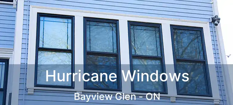  Hurricane Windows Bayview Glen - ON