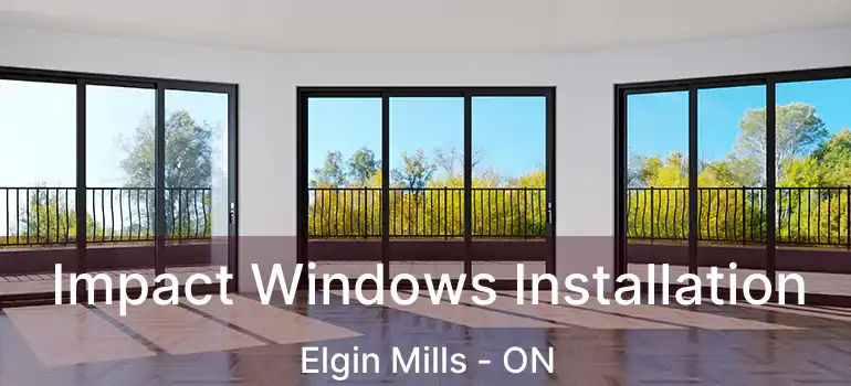  Impact Windows Installation Elgin Mills - ON