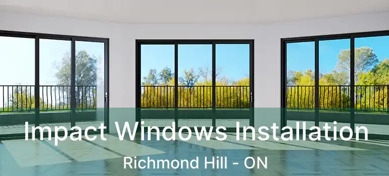  Impact Windows Installation Richmond Hill - ON