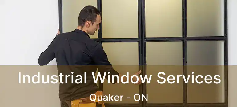  Industrial Window Services Quaker - ON
