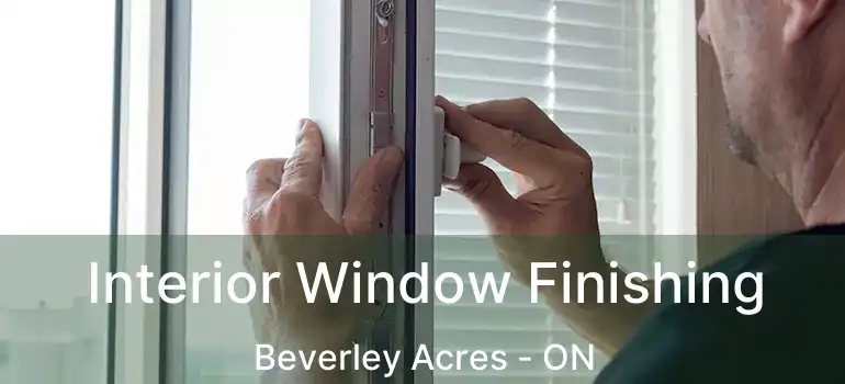  Interior Window Finishing Beverley Acres - ON