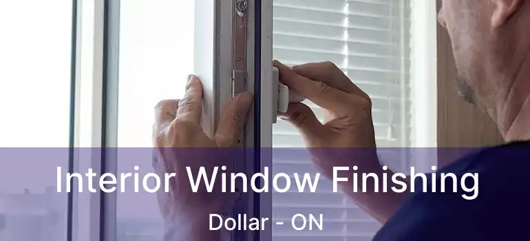  Interior Window Finishing Dollar - ON