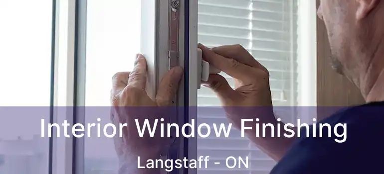  Interior Window Finishing Langstaff - ON
