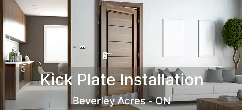  Kick Plate Installation Beverley Acres - ON