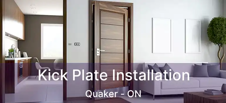  Kick Plate Installation Quaker - ON