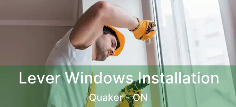  Lever Windows Installation Quaker - ON