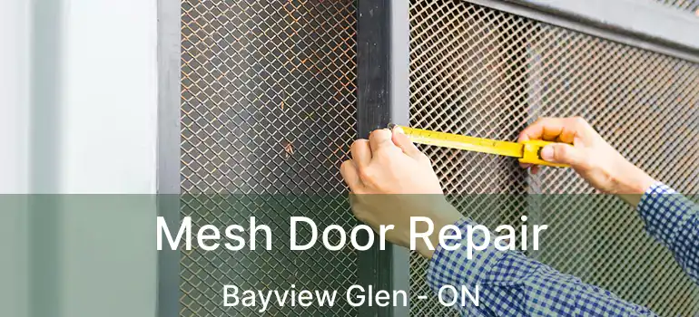  Mesh Door Repair Bayview Glen - ON