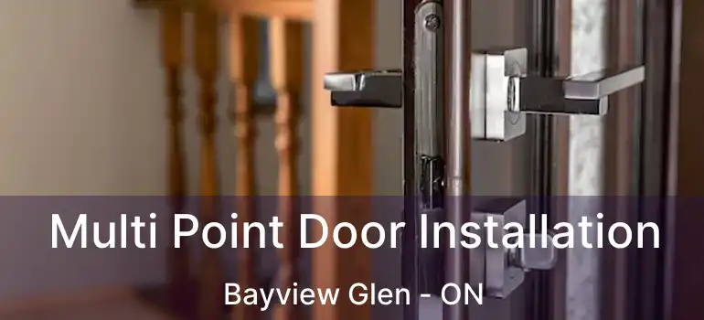  Multi Point Door Installation Bayview Glen - ON