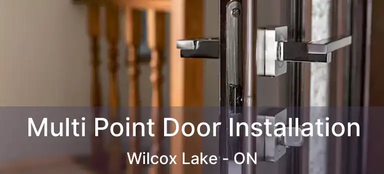  Multi Point Door Installation Wilcox Lake - ON
