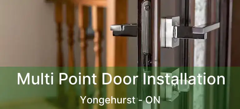  Multi Point Door Installation Yongehurst - ON