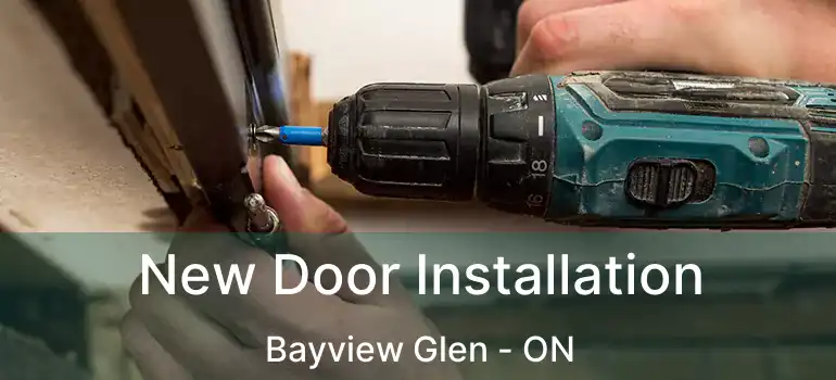  New Door Installation Bayview Glen - ON