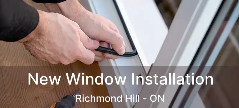  New Window Installation Richmond Hill - ON