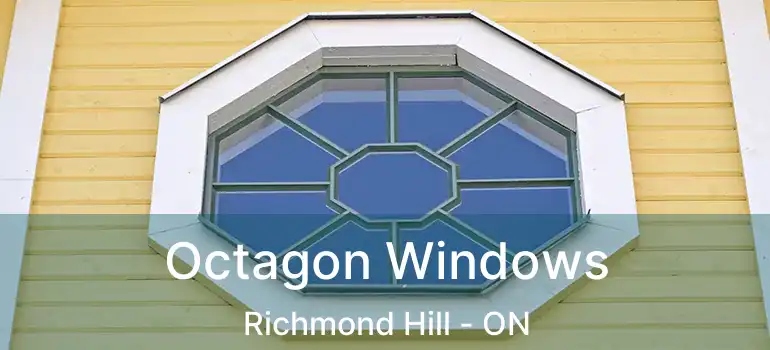  Octagon Windows Richmond Hill - ON
