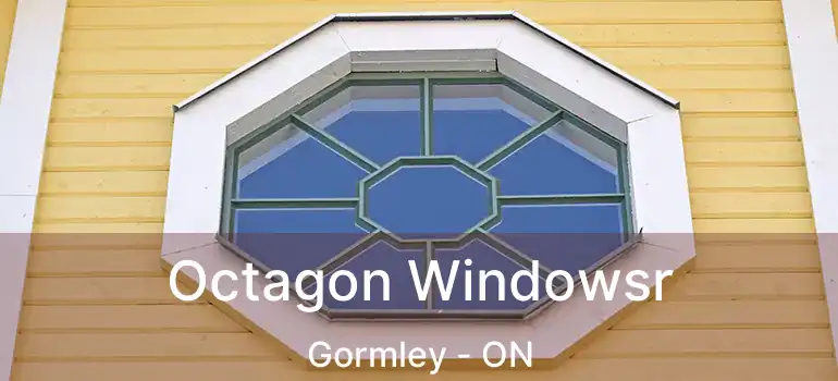  Octagon Windowsr Gormley - ON