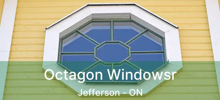 Octagon Windowsr Jefferson - ON