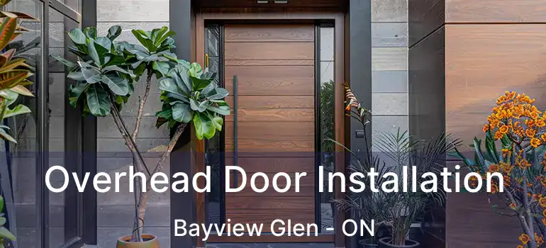  Overhead Door Installation Bayview Glen - ON