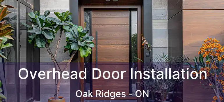  Overhead Door Installation Oak Ridges - ON