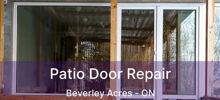  Patio Door Repair Beverley Acres - ON