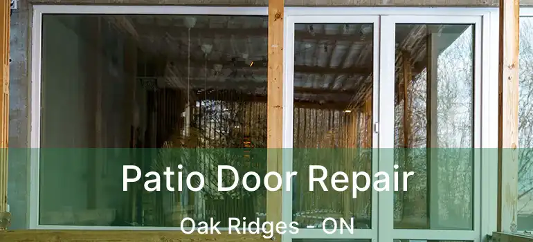  Patio Door Repair Oak Ridges - ON