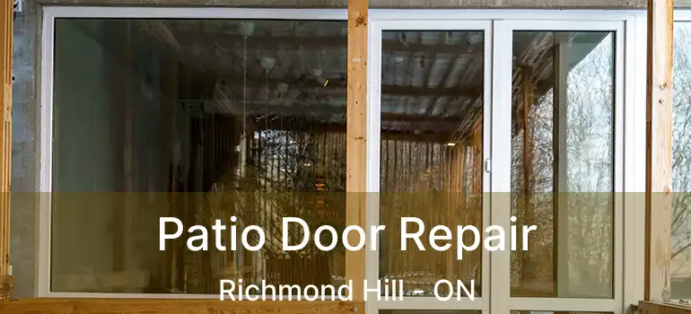  Patio Door Repair Richmond Hill - ON