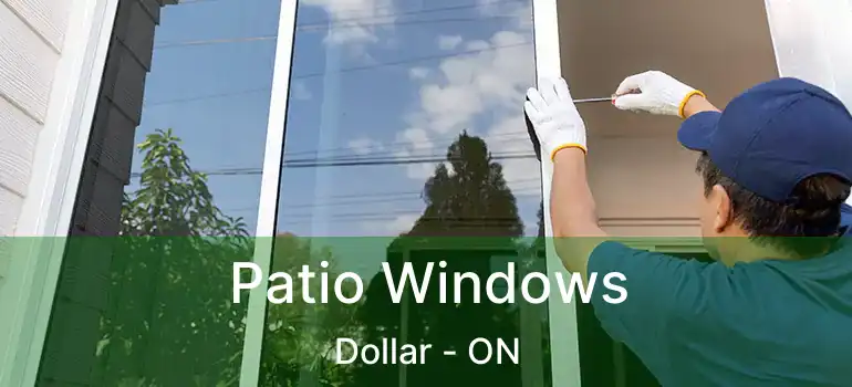  Patio Windows Dollar - ON