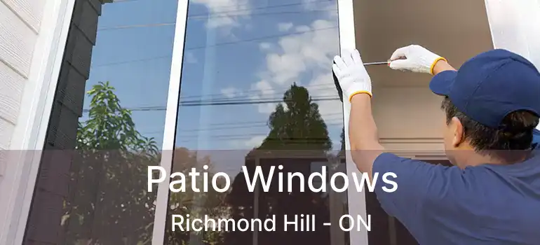  Patio Windows Richmond Hill - ON
