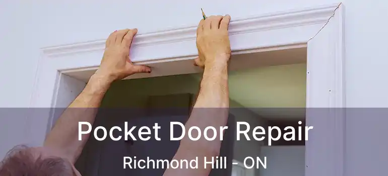  Pocket Door Repair Richmond Hill - ON