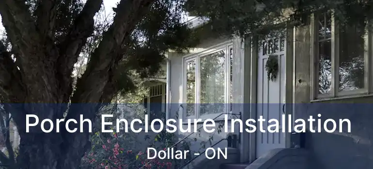  Porch Enclosure Installation Dollar - ON