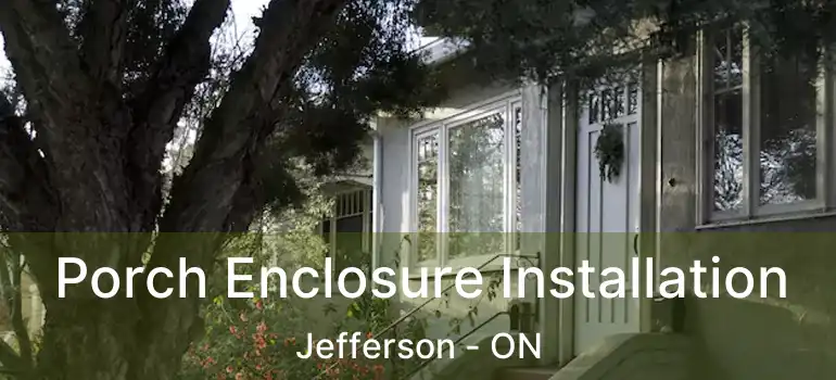  Porch Enclosure Installation Jefferson - ON