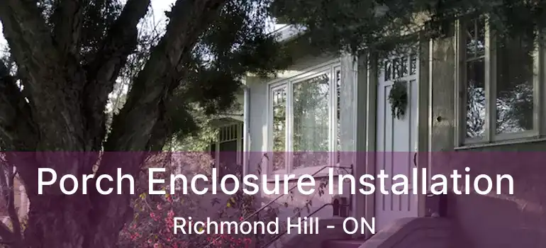  Porch Enclosure Installation Richmond Hill - ON