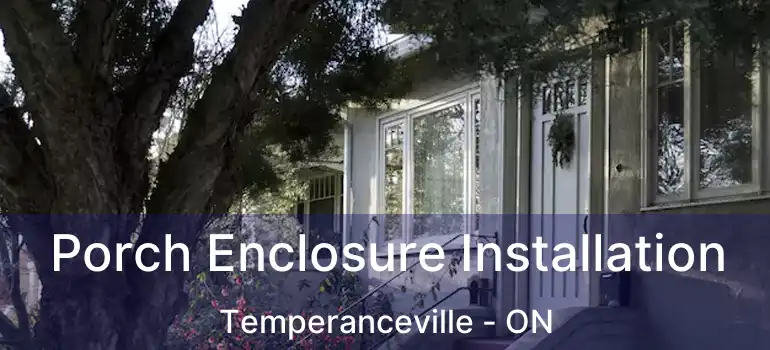  Porch Enclosure Installation Temperanceville - ON