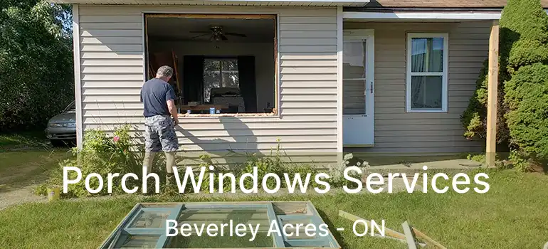  Porch Windows Services Beverley Acres - ON