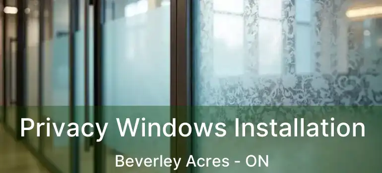  Privacy Windows Installation Beverley Acres - ON