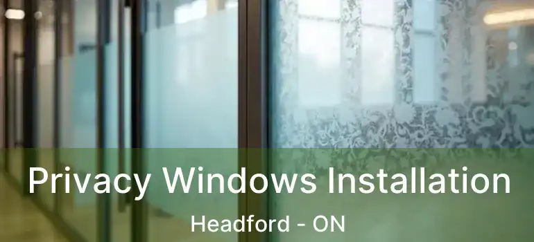  Privacy Windows Installation Headford - ON