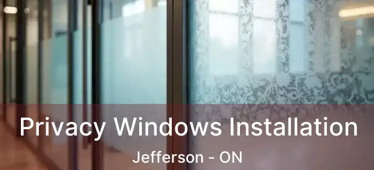  Privacy Windows Installation Jefferson - ON