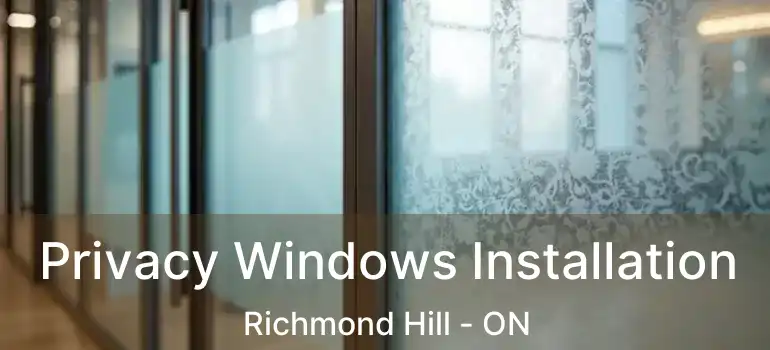  Privacy Windows Installation Richmond Hill - ON