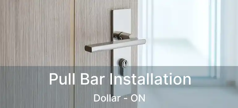  Pull Bar Installation Dollar - ON