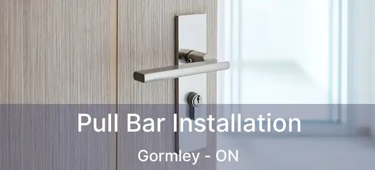  Pull Bar Installation Gormley - ON