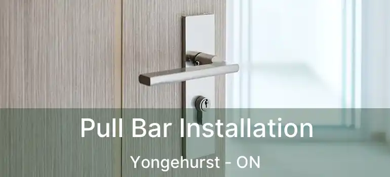  Pull Bar Installation Yongehurst - ON