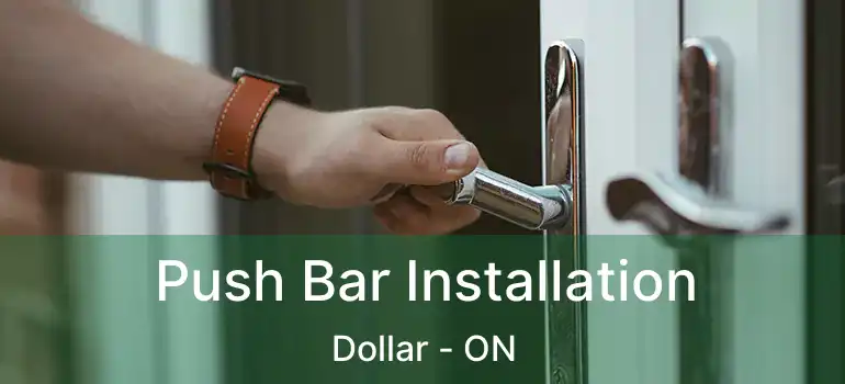  Push Bar Installation Dollar - ON
