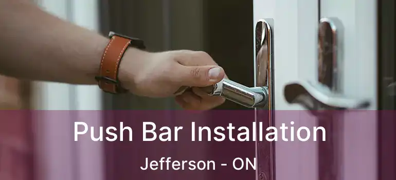 Push Bar Installation Jefferson - ON
