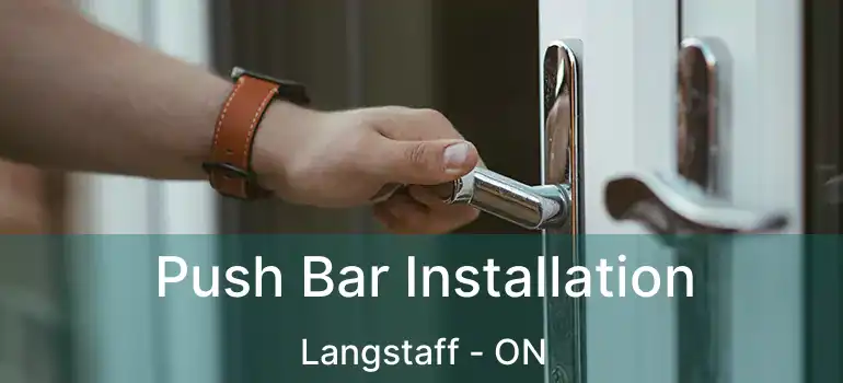  Push Bar Installation Langstaff - ON