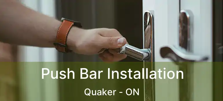  Push Bar Installation Quaker - ON