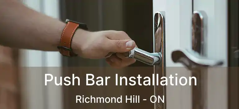  Push Bar Installation Richmond Hill - ON