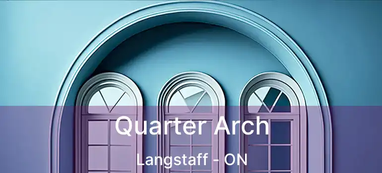  Quarter Arch Langstaff - ON