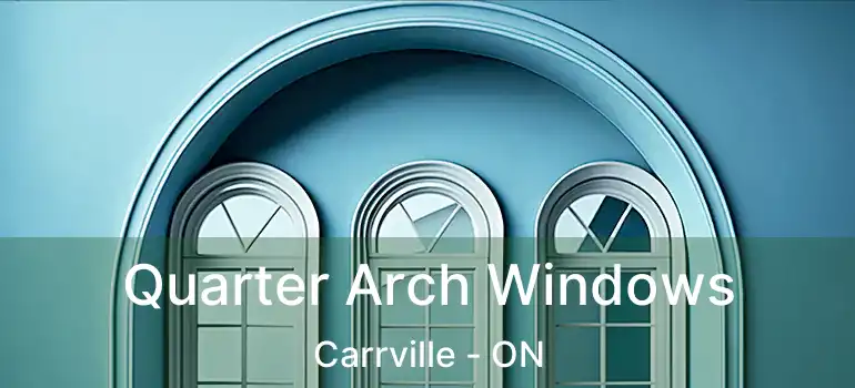  Quarter Arch Windows Carrville - ON