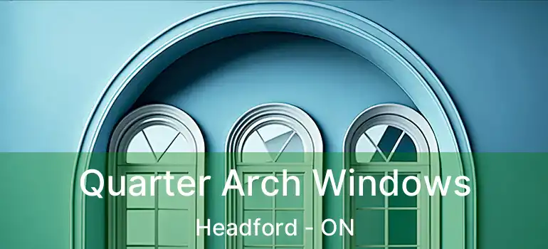  Quarter Arch Windows Headford - ON