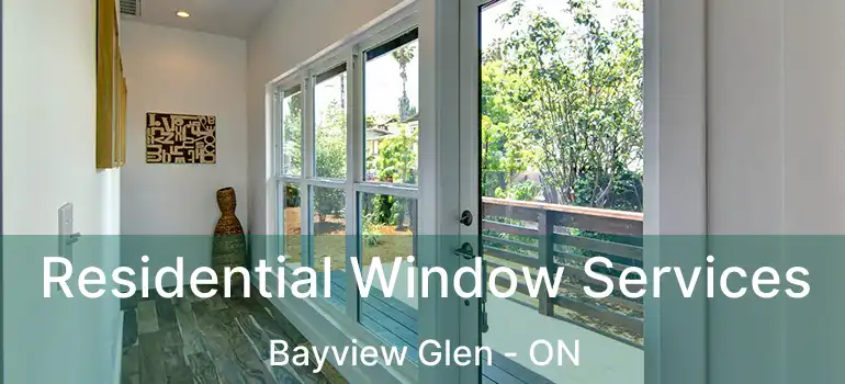  Residential Window Services Bayview Glen - ON