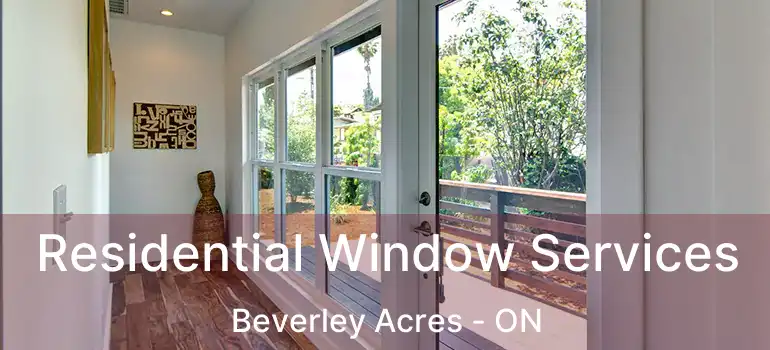  Residential Window Services Beverley Acres - ON