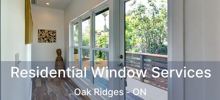  Residential Window Services Oak Ridges - ON